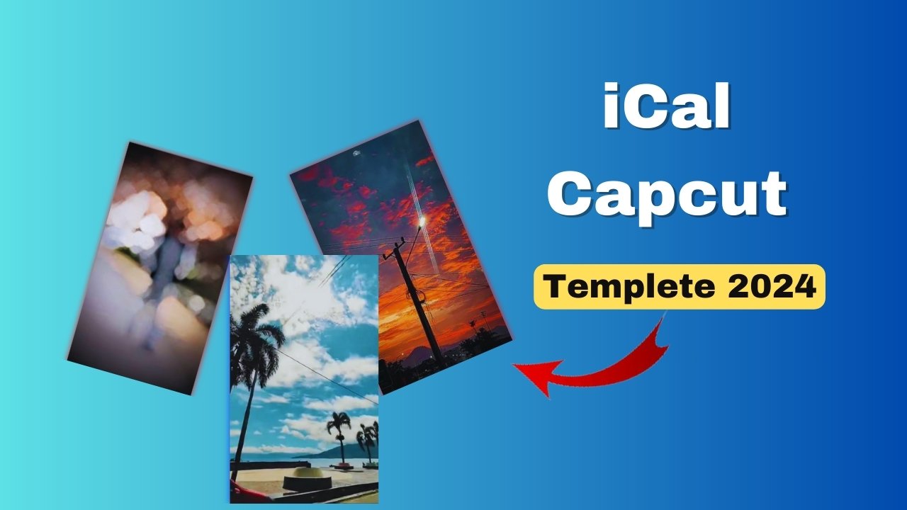 iCal Capcut Template 2024