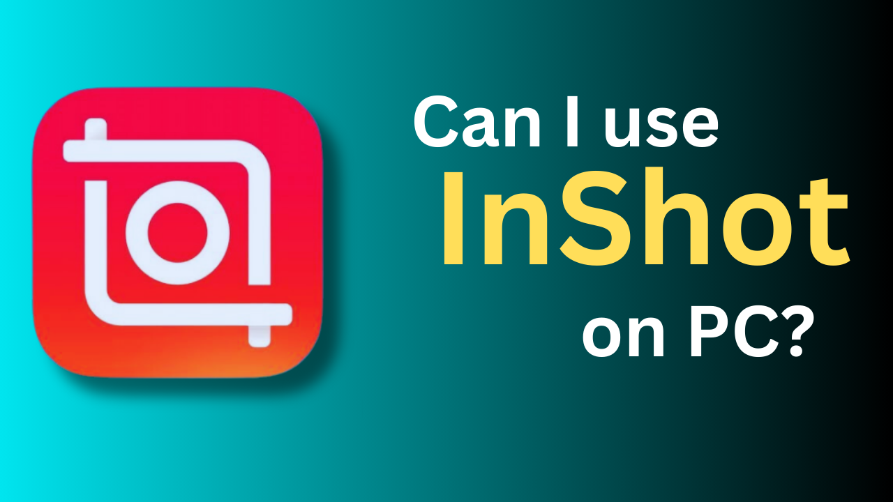 Can I use InShot on PC?